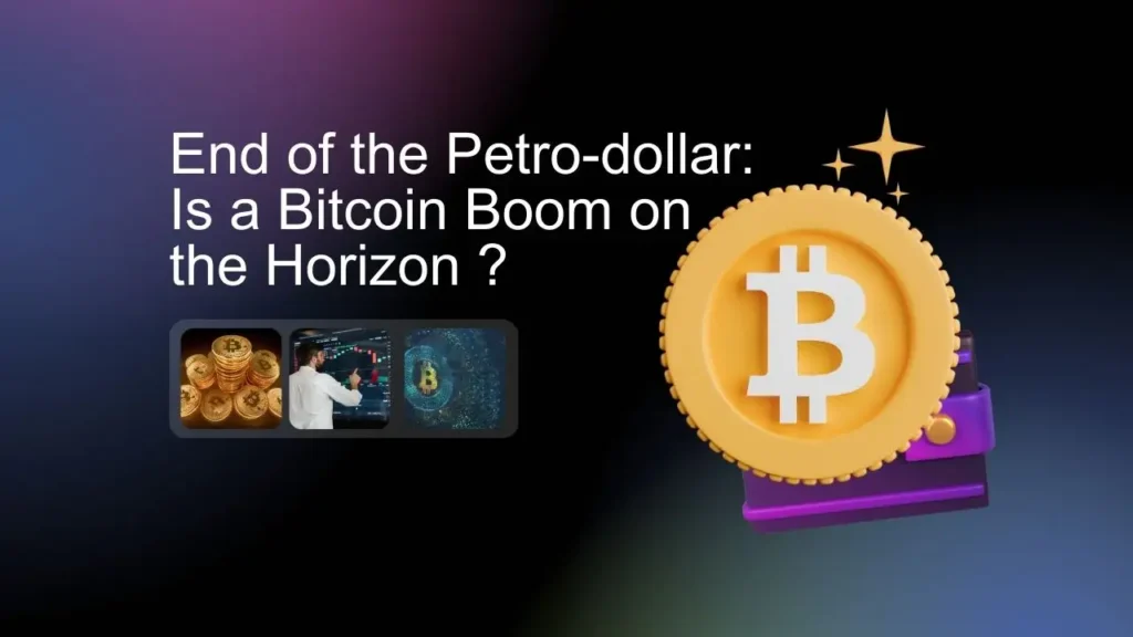 End of the Petro dollar Is a Bitcoin Boom on the Horizon