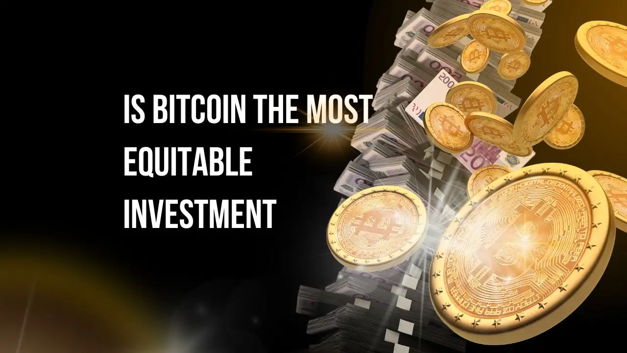 Is Bitcoin the Most Equitable Investment